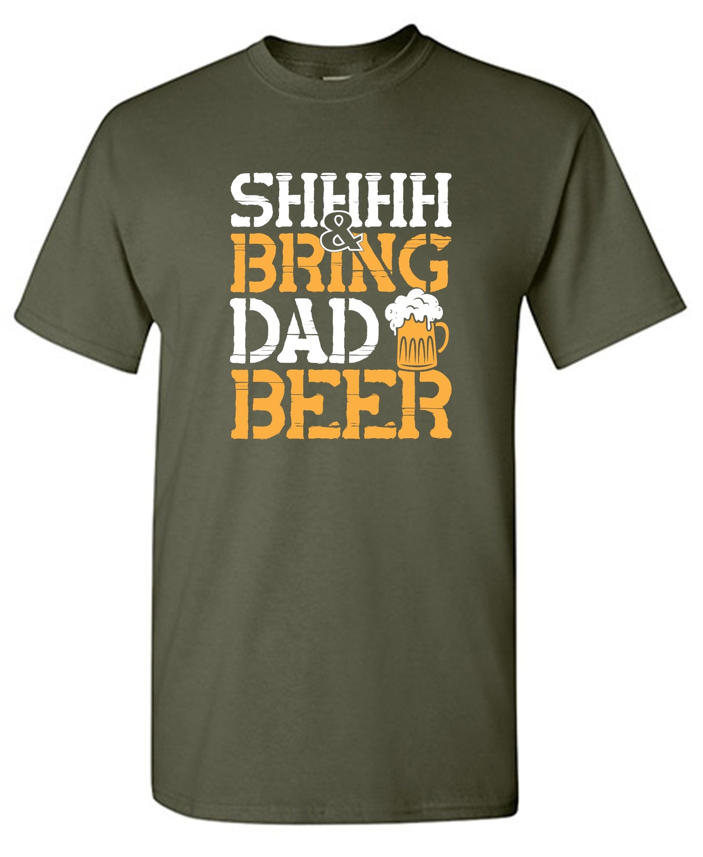 Funny T-Shirts design "SHH, & Bring Dad Beer - Hilarious Shirt for Fathers"