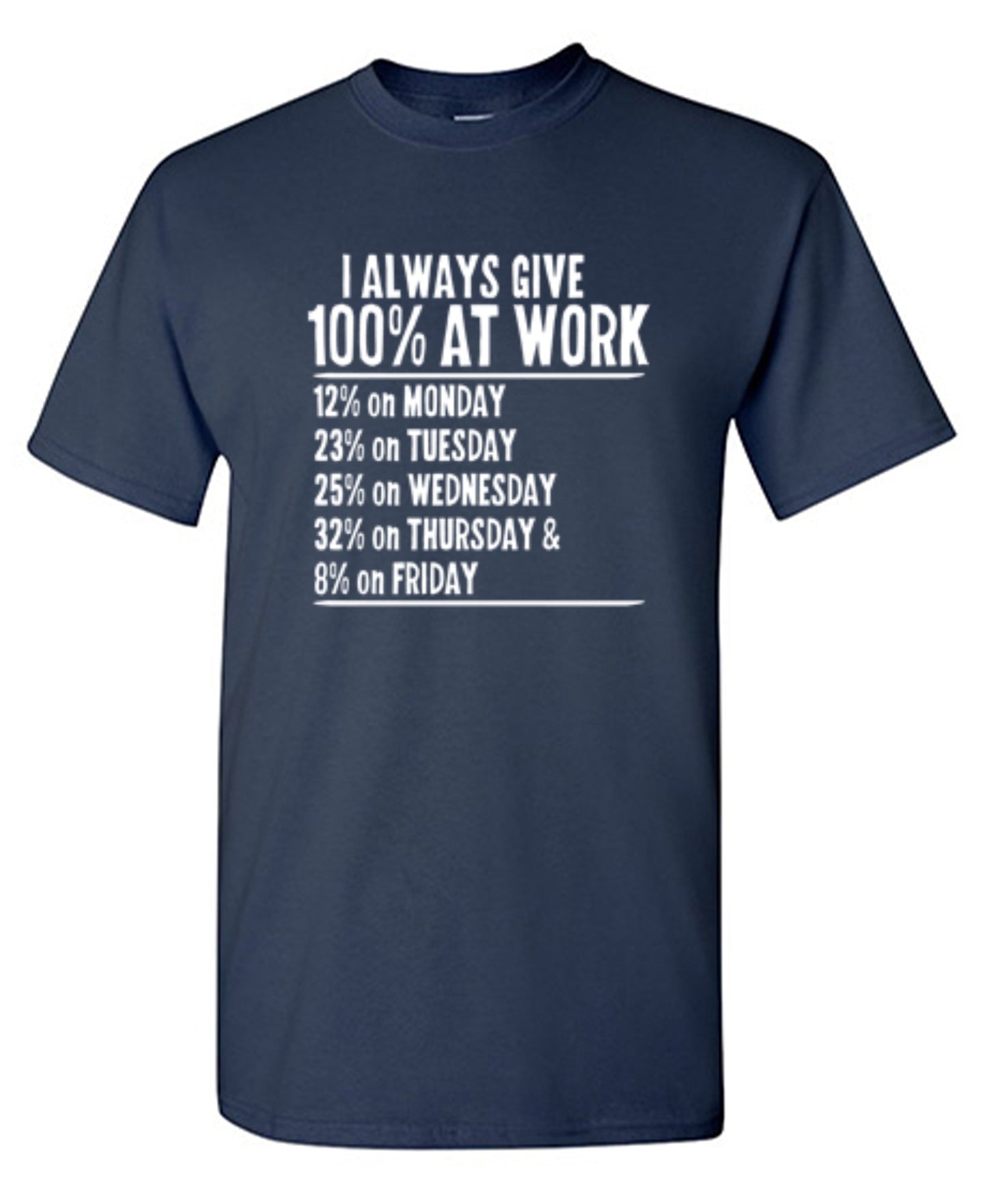 Funny T-Shirts design "I Always Give 100% At Work"