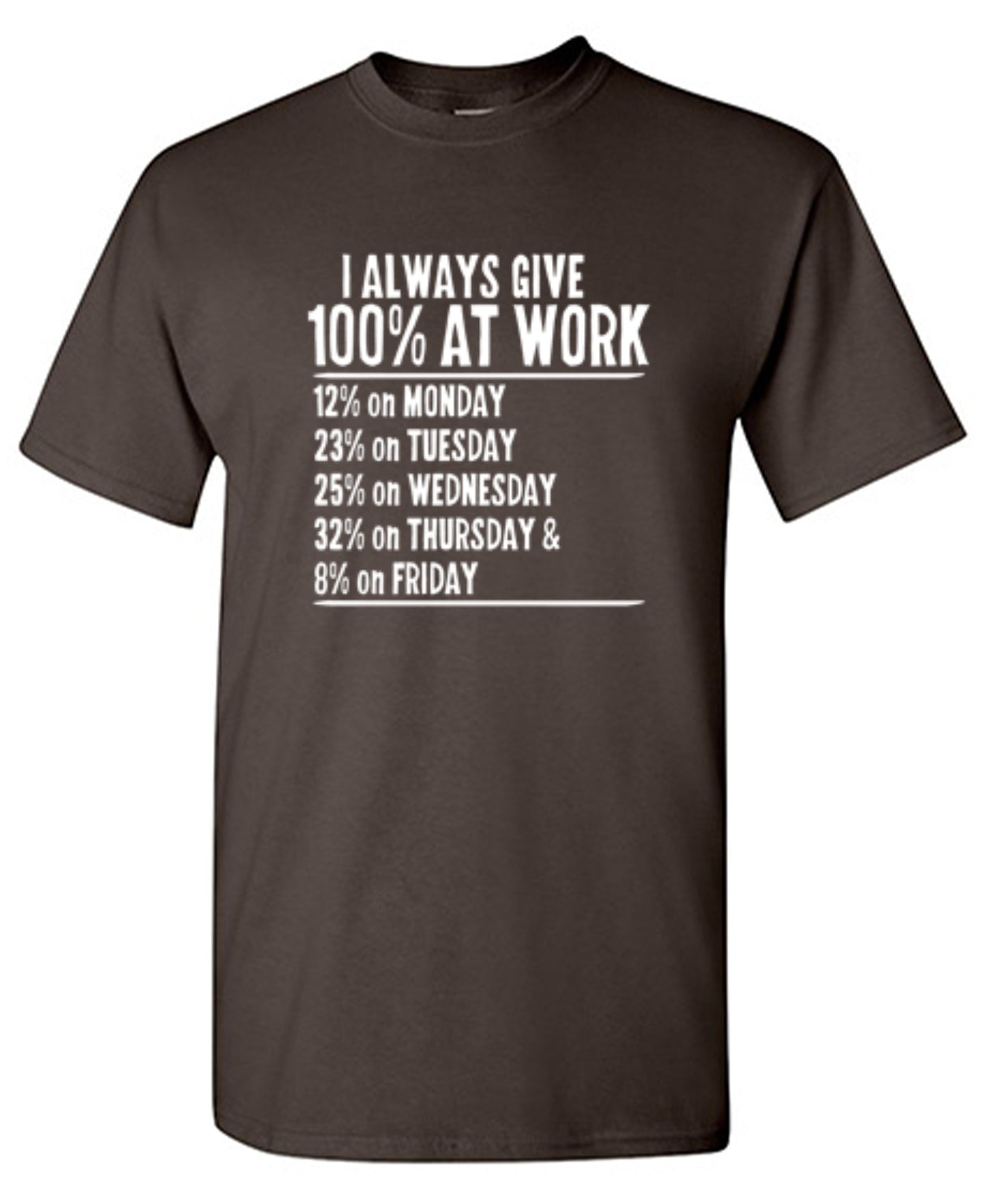 Funny T-Shirts design "I Always Give 100% At Work"