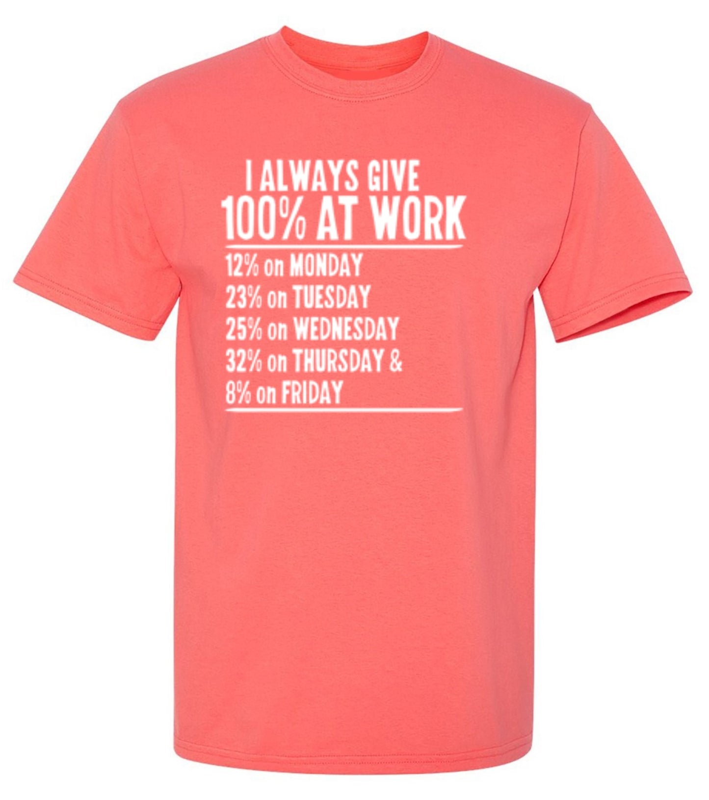 Funny T-Shirts design "I Always Give 100% At Work"