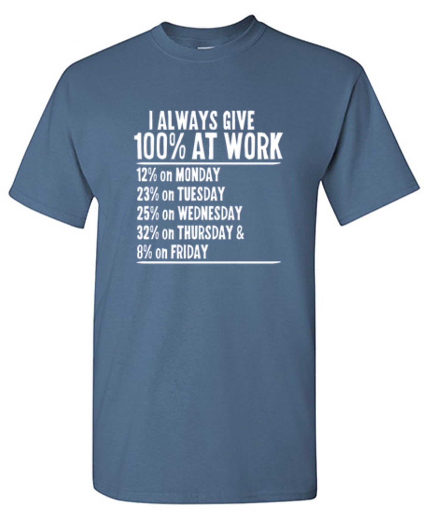 Funny T-Shirts design "I Always Give 100% At Work"