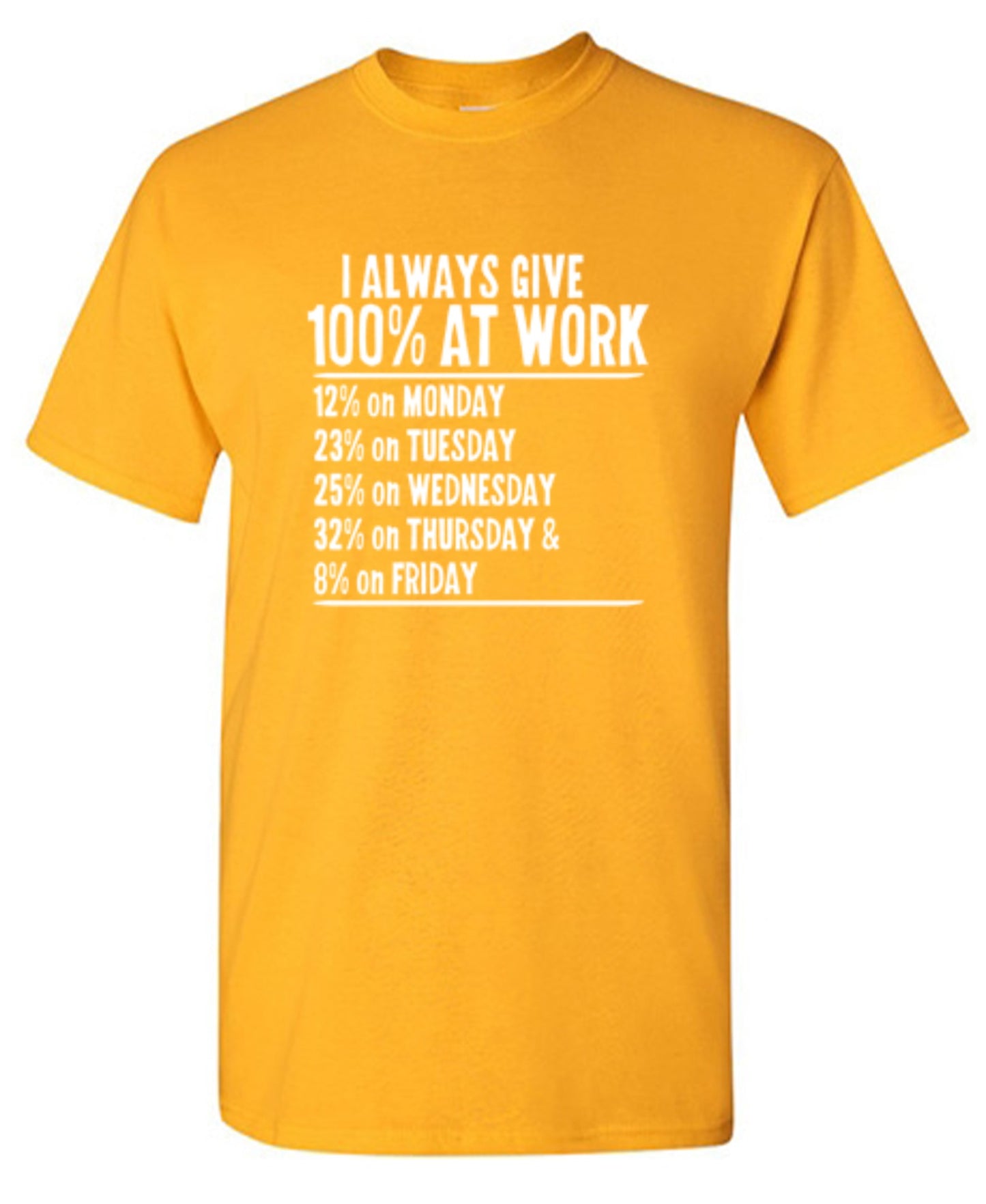 Funny T-Shirts design "I Always Give 100% At Work"