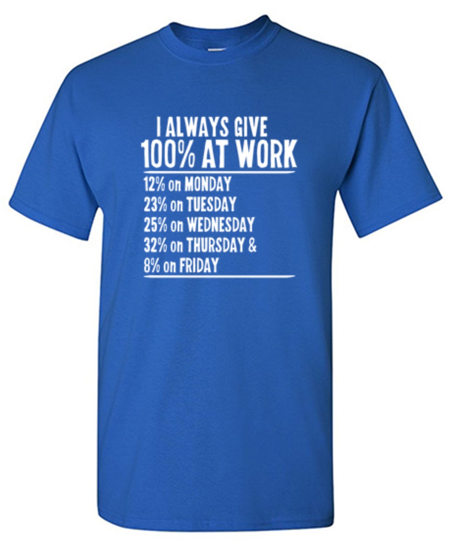 Funny T-Shirts design "I Always Give 100% At Work"