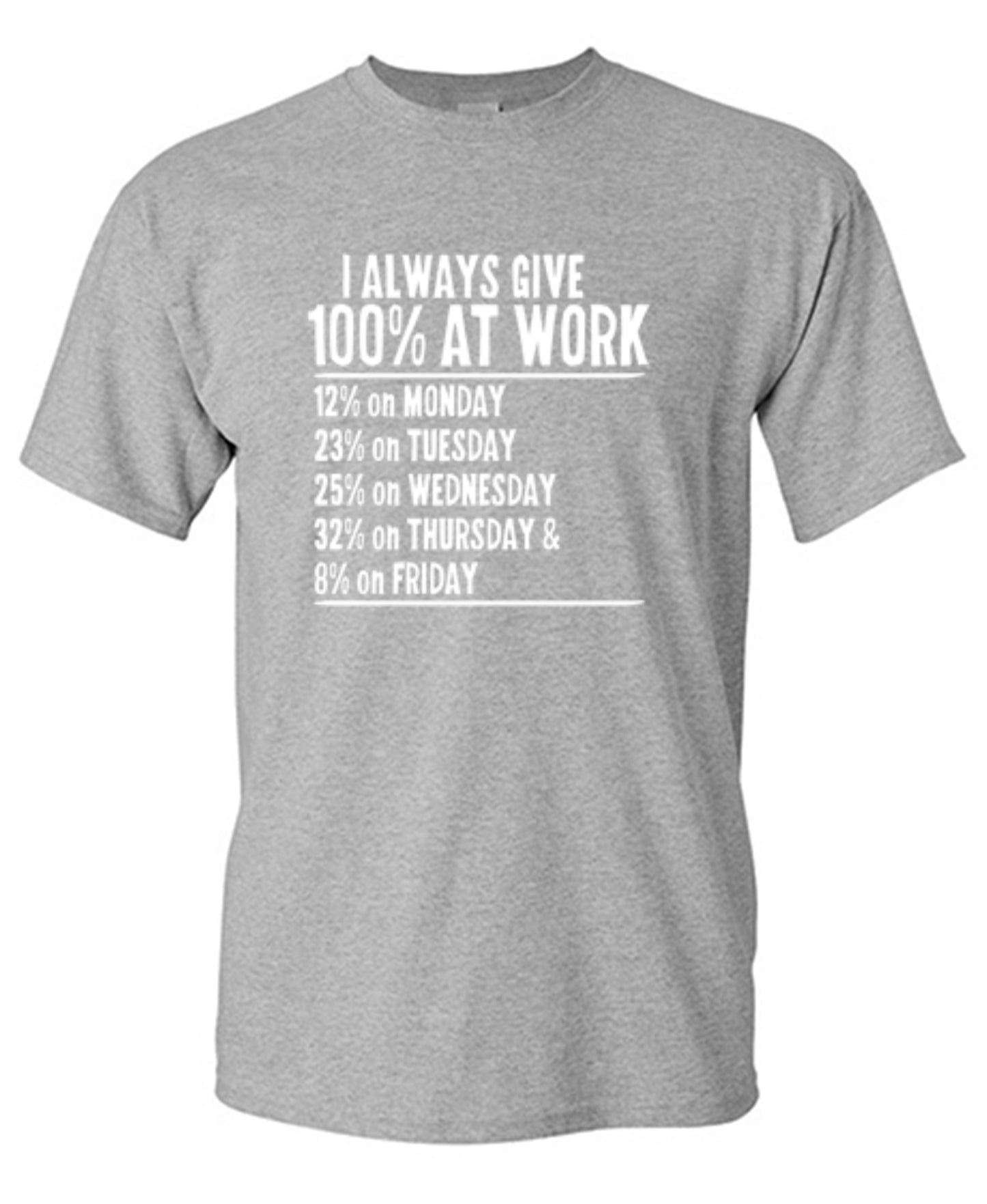 Funny T-Shirts design "I Always Give 100% At Work"