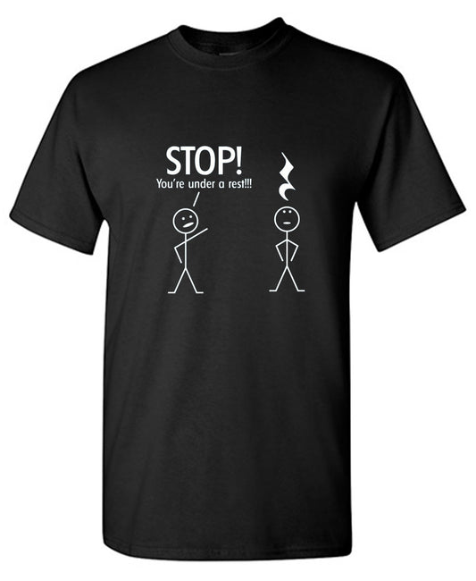 Funny T-Shirts design "Stop You're Under A Rest"