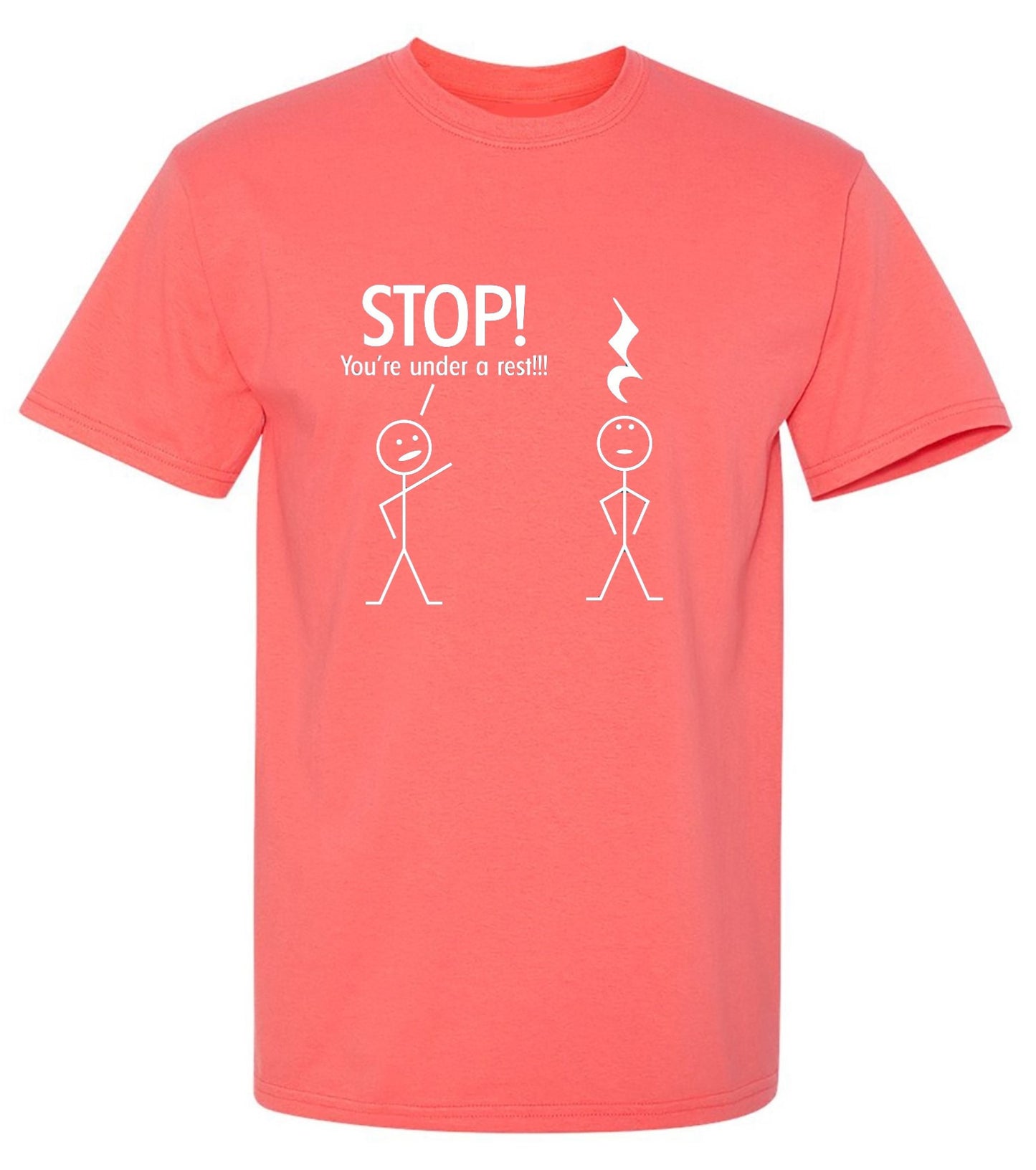 Funny T-Shirts design "Stop You're Under A Rest"