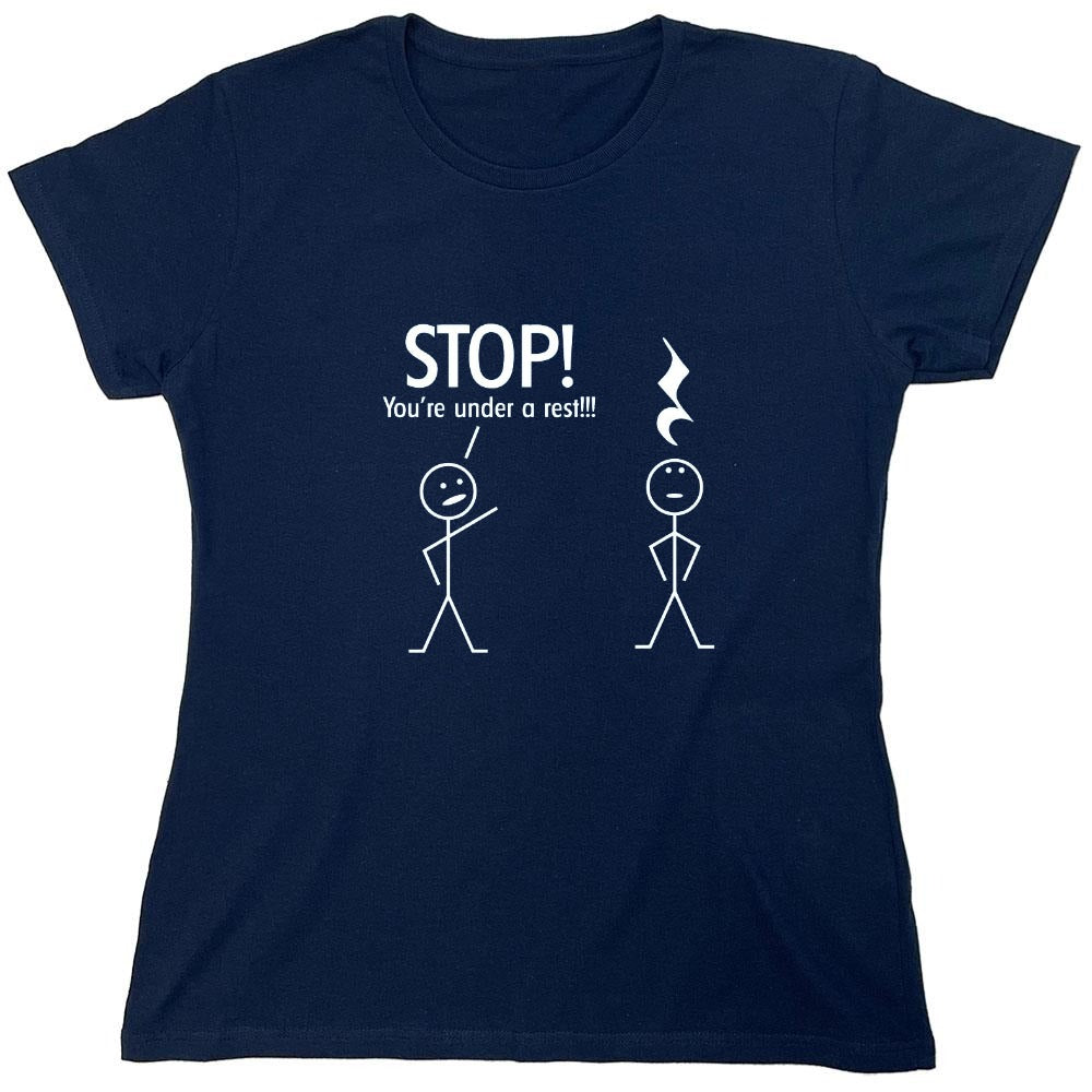 Funny T-Shirts design "Stop You're Under A Rest - Womens"