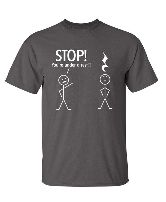 Funny T-Shirts design "Stop You're Under A Rest"