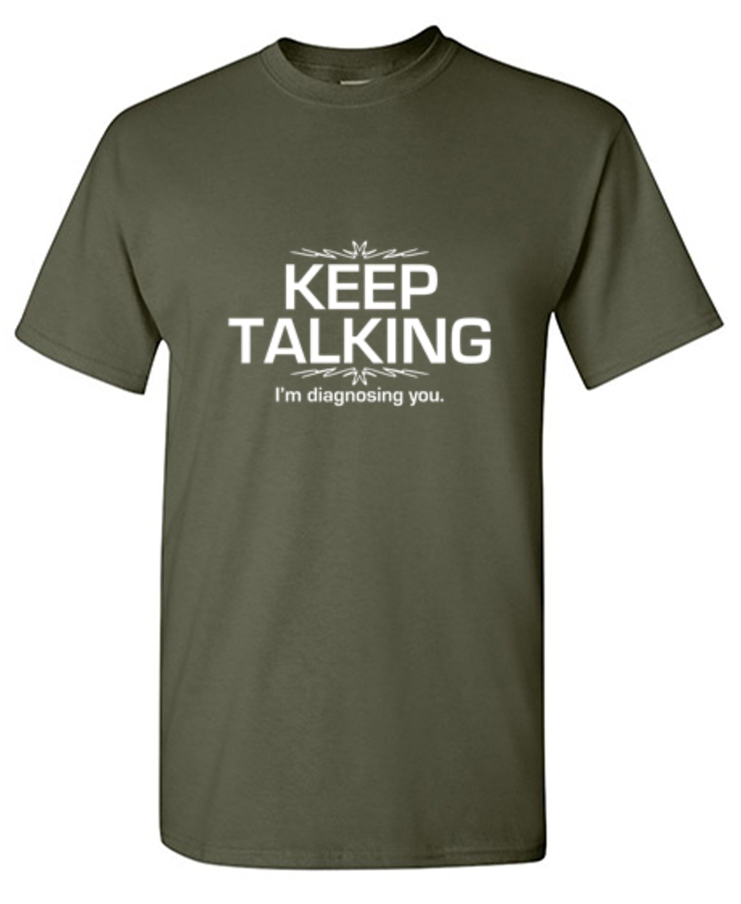 Funny T-Shirts design "Keep Talking I'm Diagnosing You"