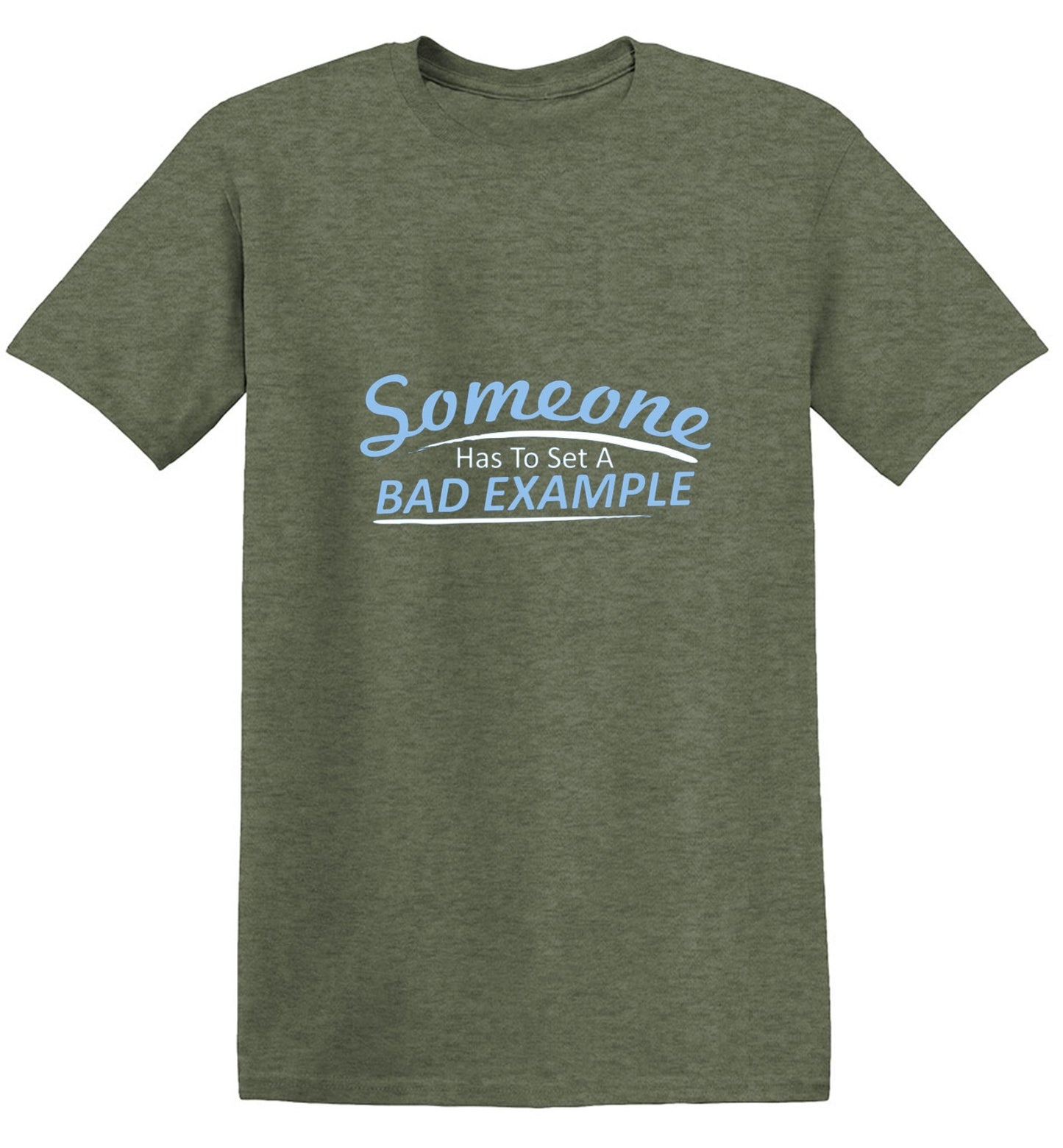 Funny T-Shirts design "Someone Has To Set A Bad Example T-Shirt - Ring Spun Tee"