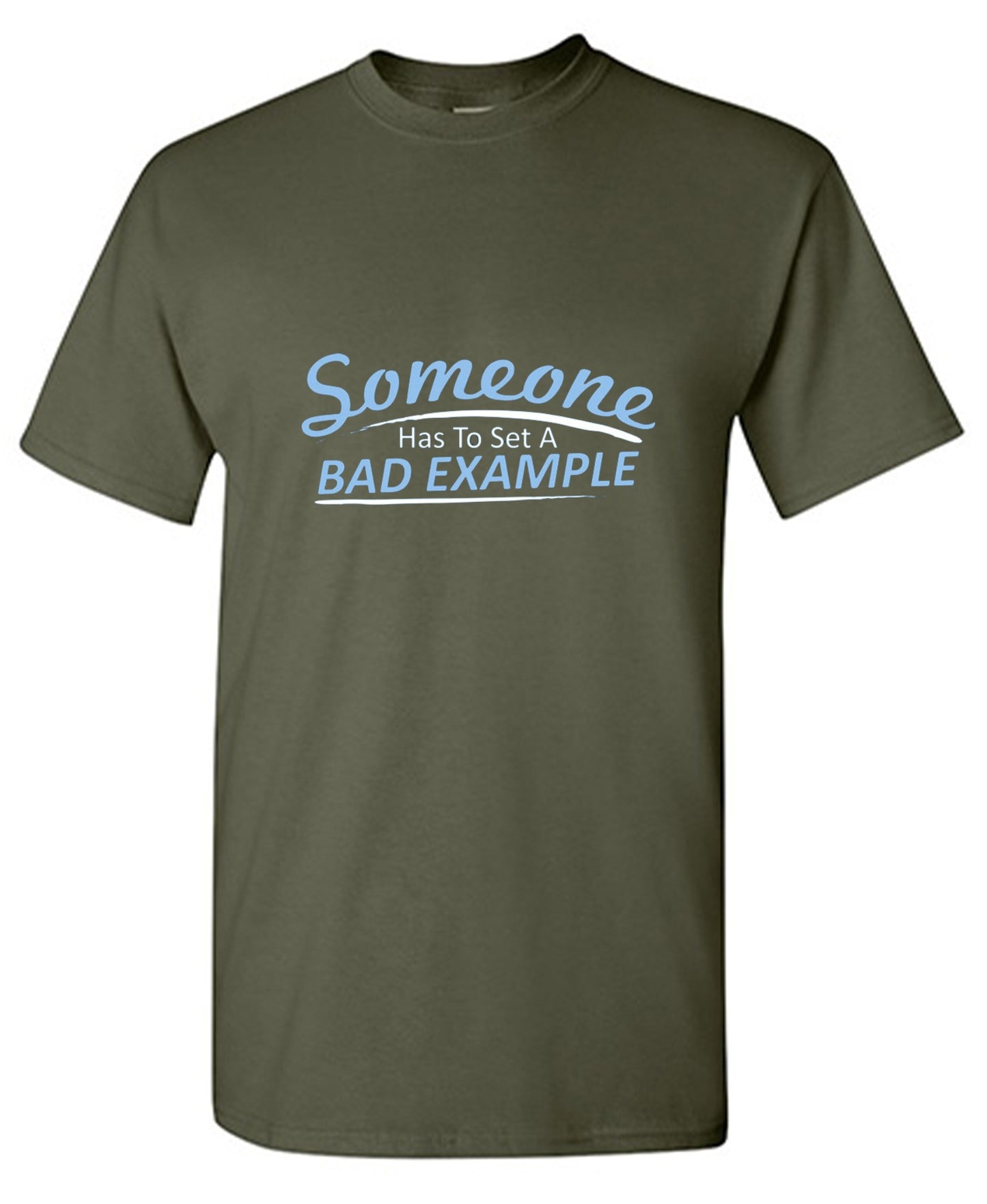 Funny T-Shirts design "Someone Has To Set A Bad Example T-Shirt - Ring Spun Tee"