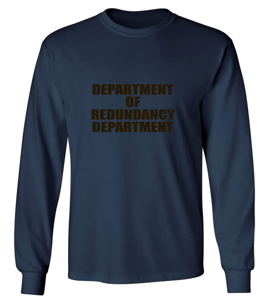 Funny T-Shirts design "Department Of Redundancy Department - Long Sleeve"