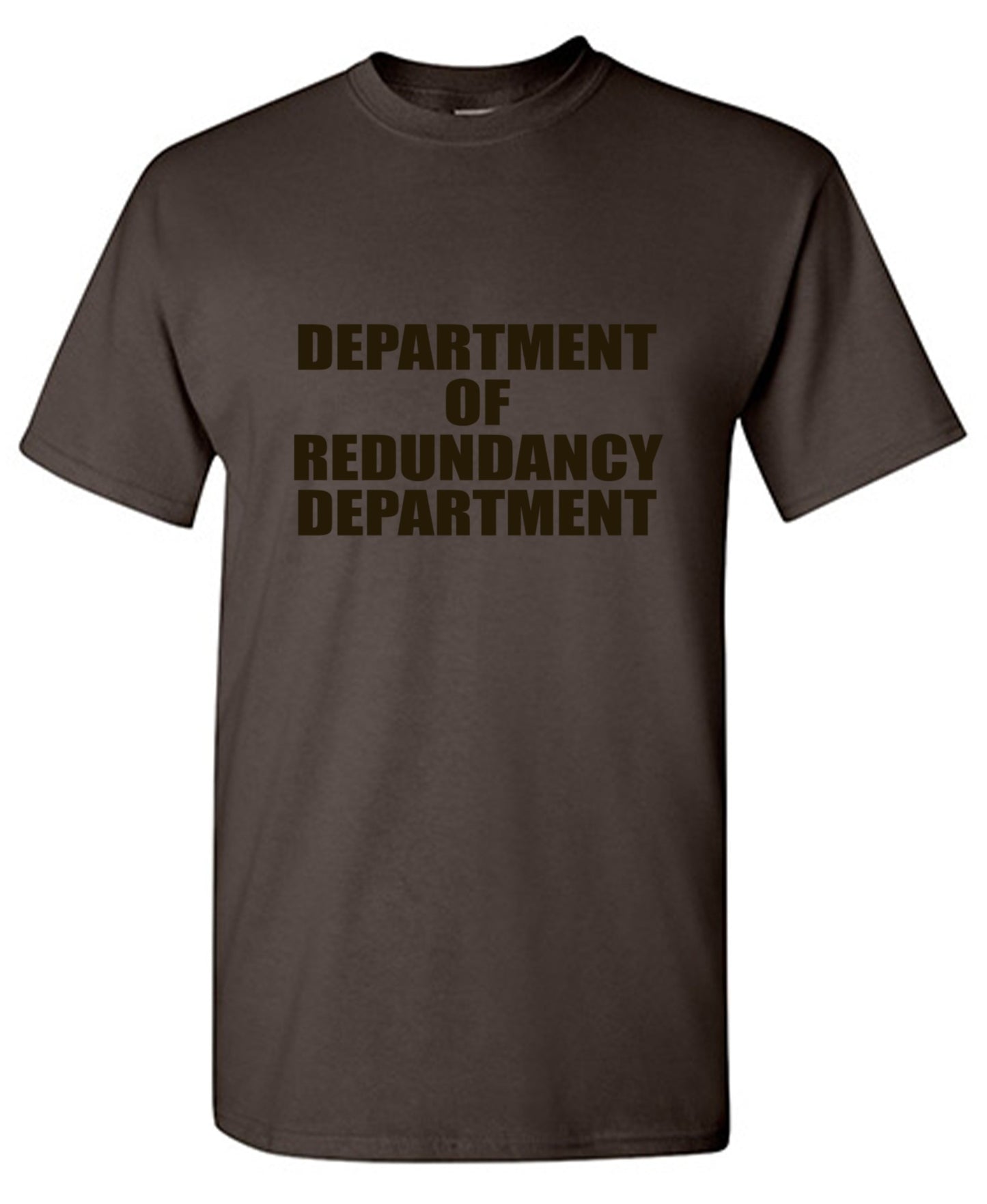 Funny T-Shirts design "Department Of Redundancy Department - Ring Spun Tee"