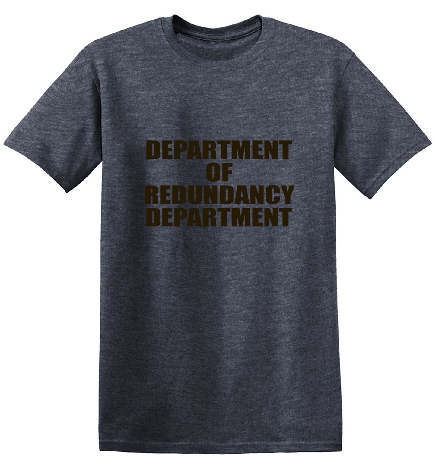 Funny T-Shirts design "Department Of Redundancy Department - Ring Spun Tee"