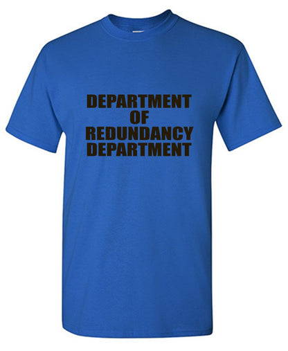 Funny T-Shirts design "Department Of Redundancy Department"