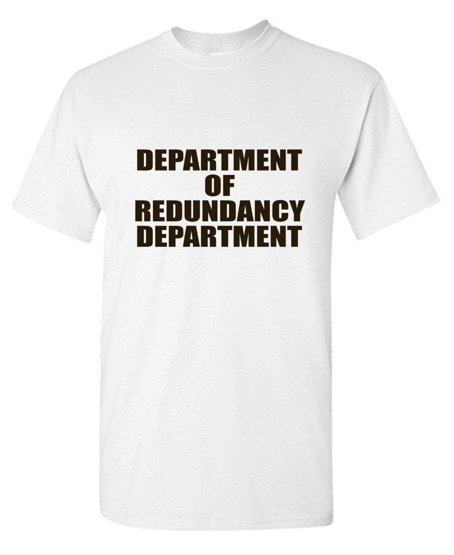 Funny T-Shirts design "Department Of Redundancy Department - Ring Spun Tee"