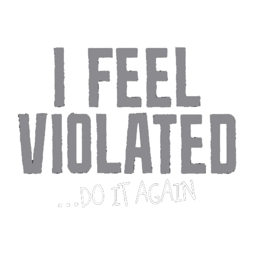 I Feel Violated Do It Again - Roadkill T-Shirts