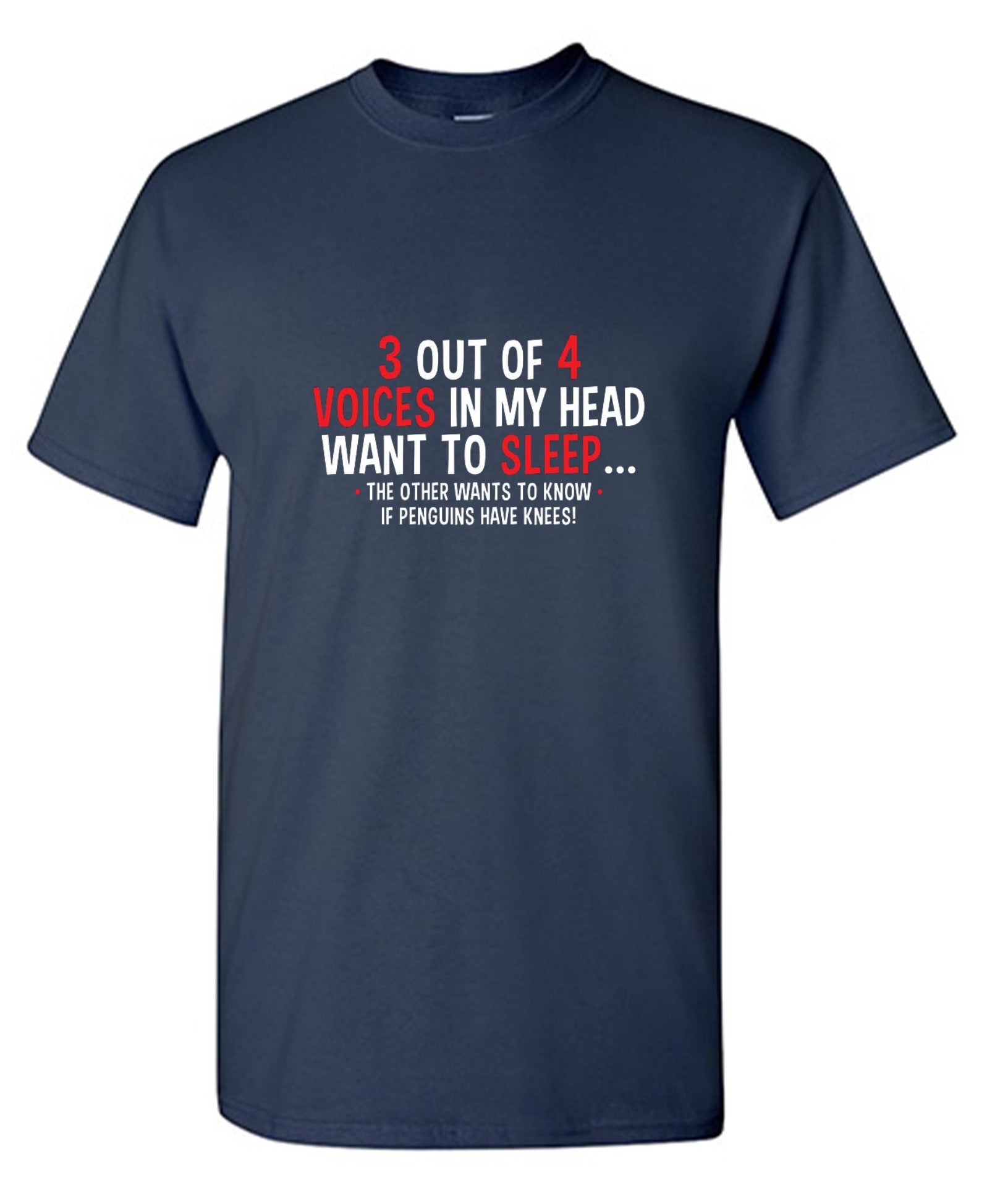 Funny T-Shirts design "3 Out Of 4 Voices In My Head Want To Sleep The Other Wants To Know If Penguins Have Knees T-Shirt"