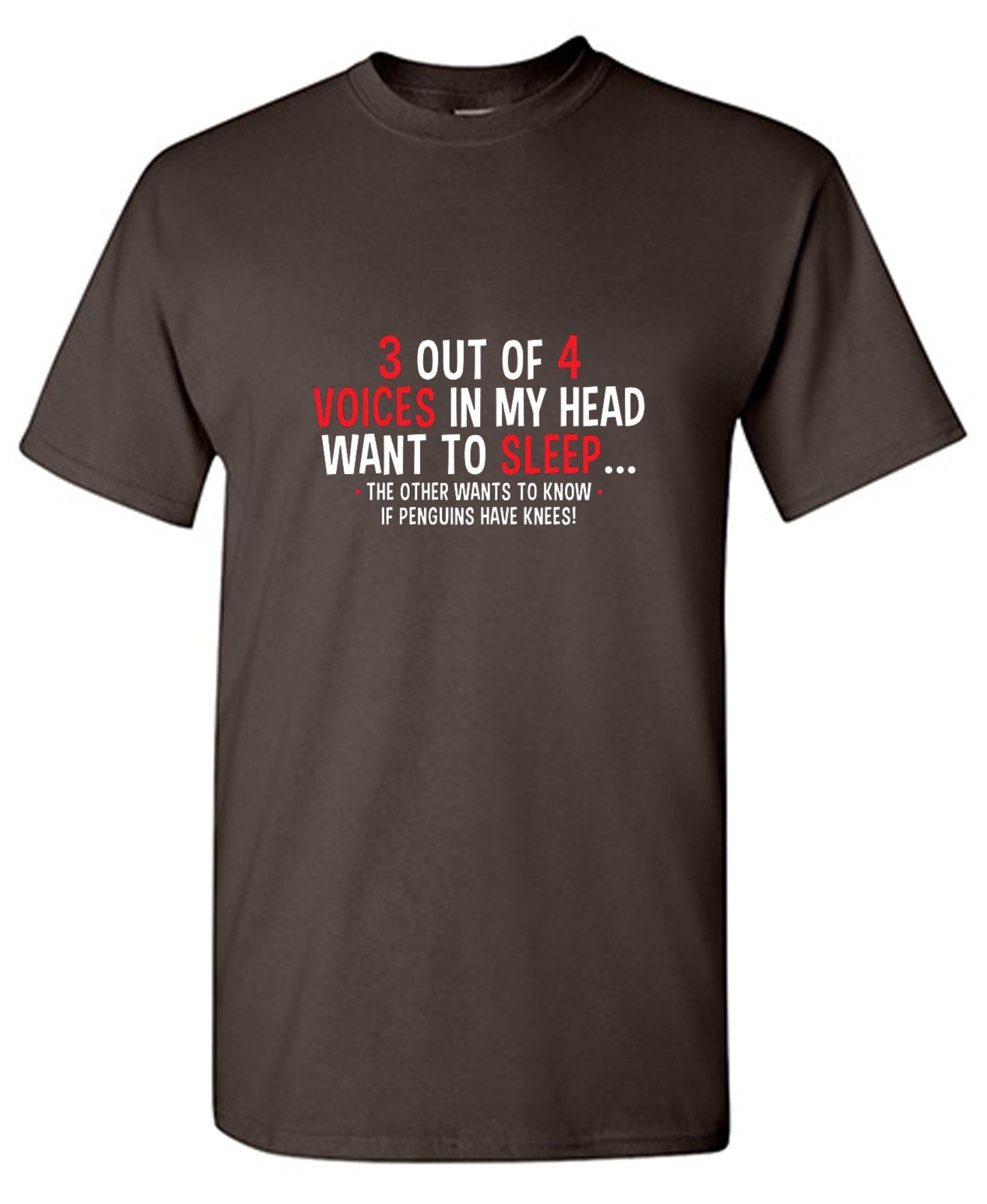 Funny T-Shirts design "3 Out Of 4 Voices In My Head Want To Sleep The Other Wants To Know If Penguins Have Knees T-Shirt"