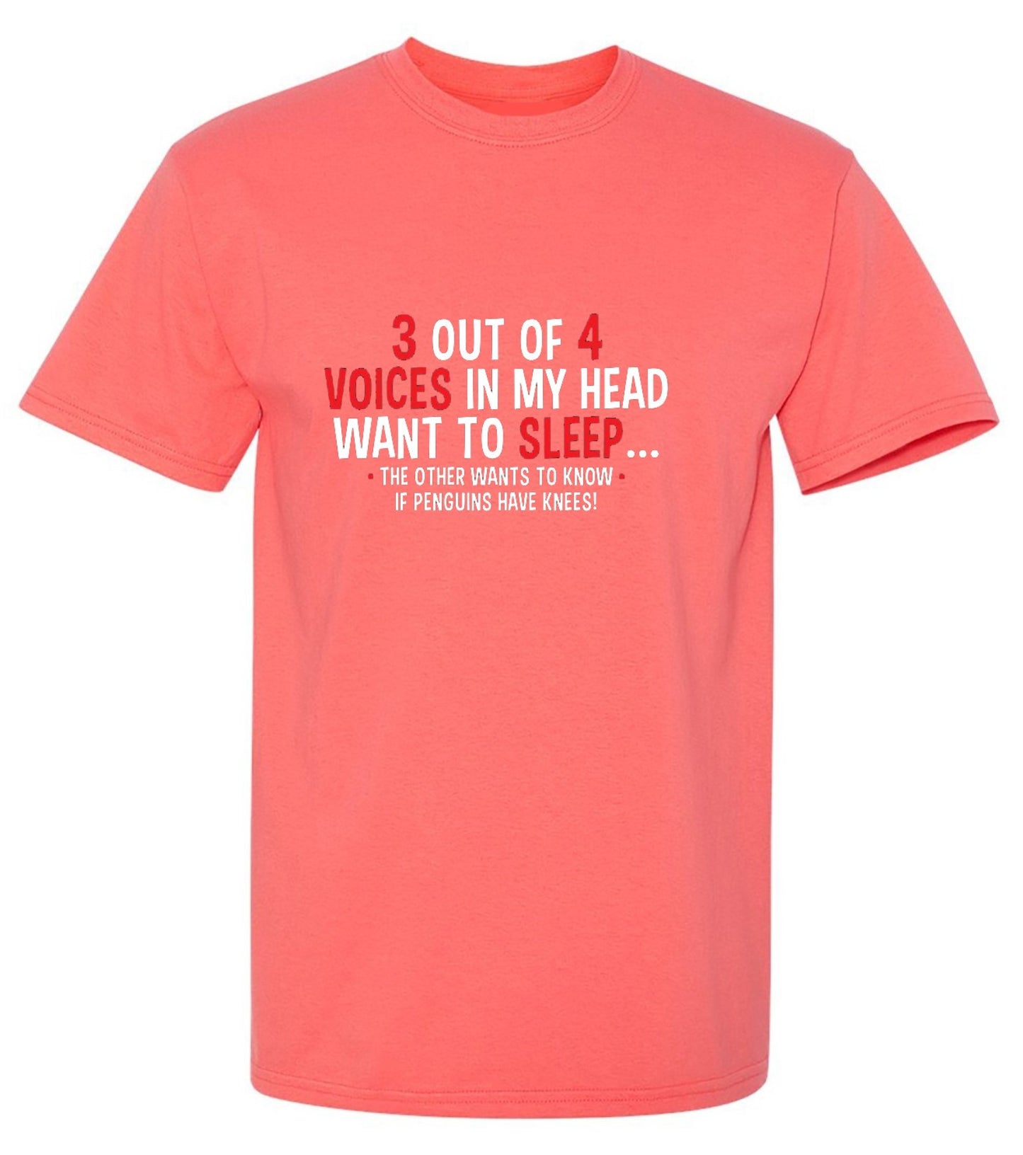 Funny T-Shirts design "3 Out Of 4 Voices In My Head Want To Sleep The Other Wants To Know If Penguins Have Knees T-Shirt"