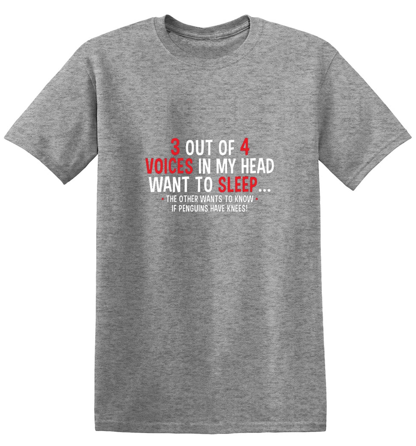 Funny T-Shirts design "3 Out Of 4 Voices In My Head Want To Sleep The Other Wants To Know If Penguins Have Knees T-Shirt"
