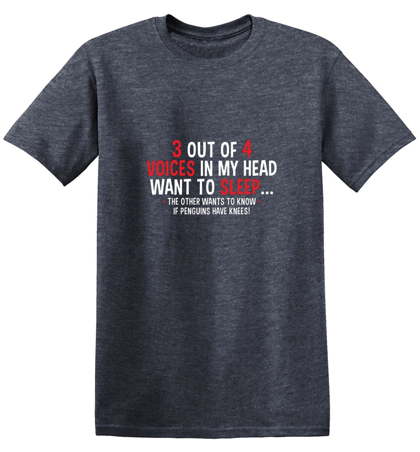 Funny T-Shirts design "3 Out Of 4 Voices In My Head Want To Sleep The Other Wants To Know If Penguins Have Knees T-Shirt"