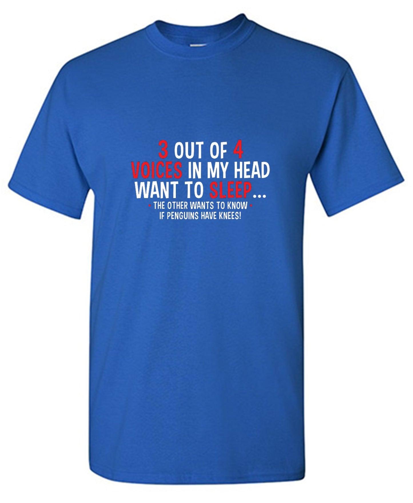 Funny T-Shirts design "3 Out Of 4 Voices In My Head Want To Sleep The Other Wants To Know If Penguins Have Knees T-Shirt"