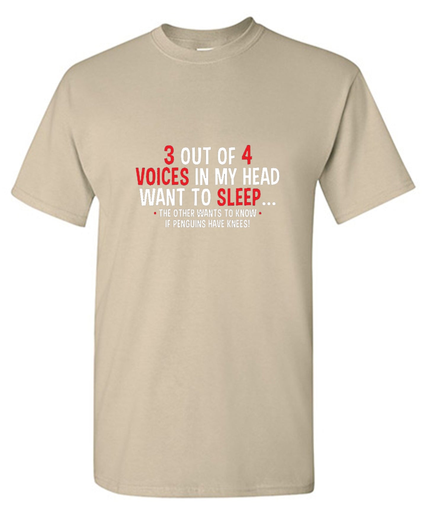 Funny T-Shirts design "3 Out Of 4 Voices In My Head Want To Sleep The Other Wants To Know If Penguins Have Knees T-Shirt"