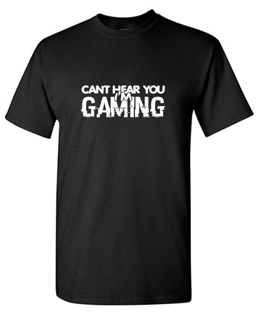 Funny T-Shirts design "Can't Hear You I'm Gaming"