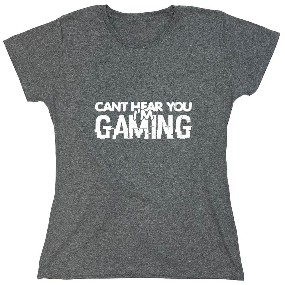 Funny T-Shirts design "Can't Hear You I'm Gaming Shirt - Womens"