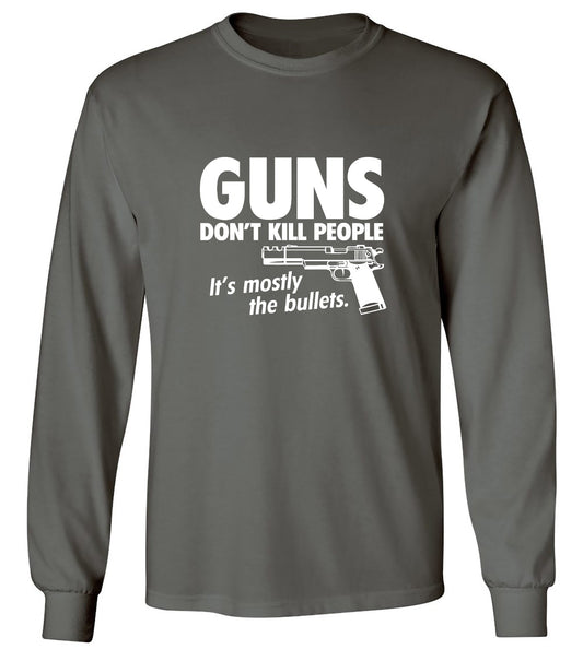 Funny T-Shirts design "Guns Don't Kill People Its Mostly The Bullets - Long Sleeve"
