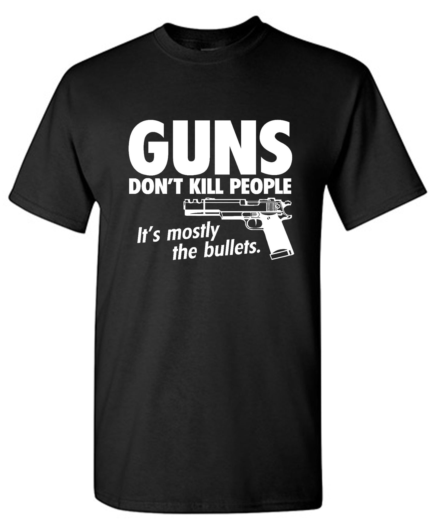 Funny T-Shirts design "Guns Don't Kill People Its Mostly The Bullets"