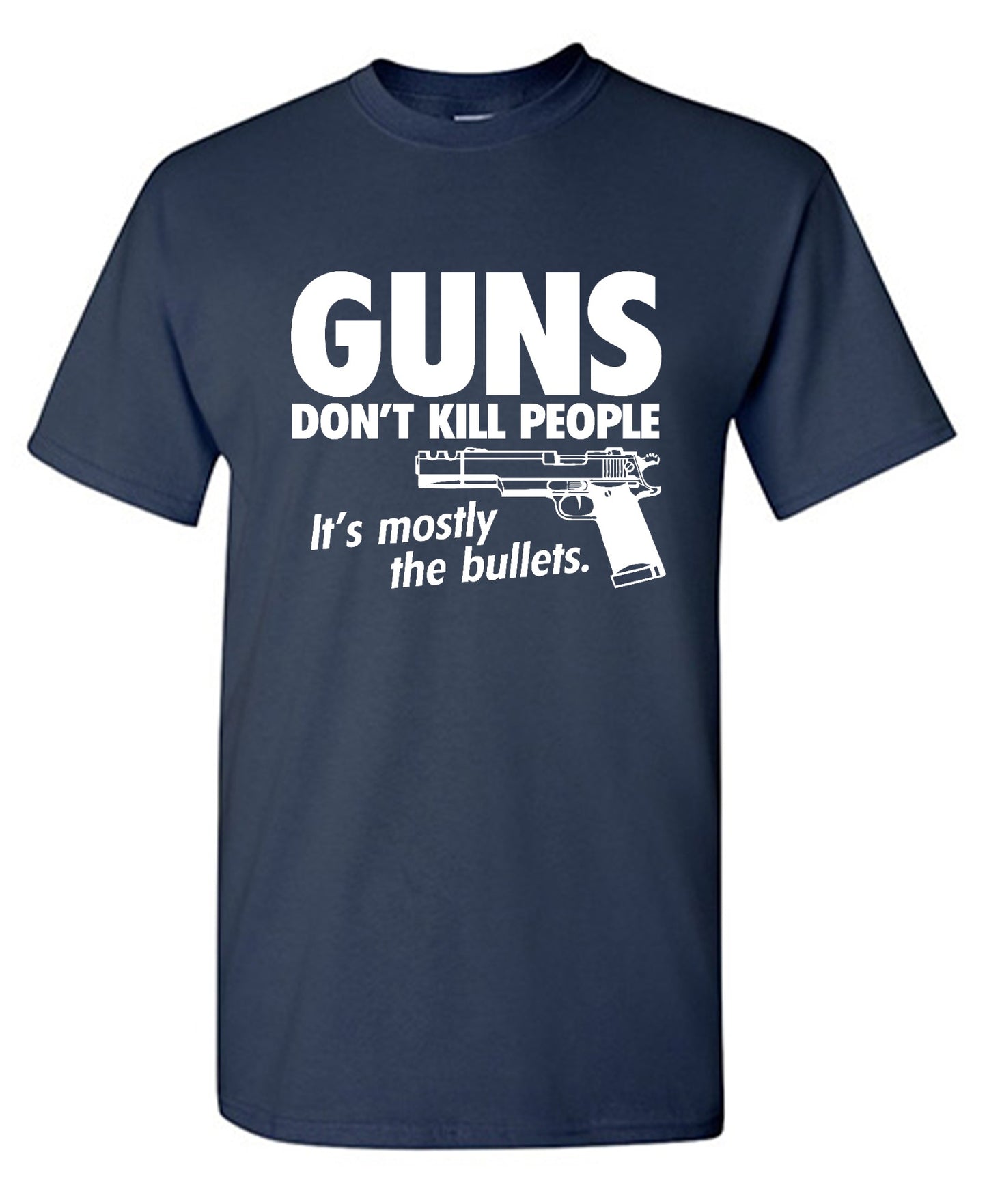 Funny T-Shirts design "Guns Don't Kill People Its Mostly The Bullets"