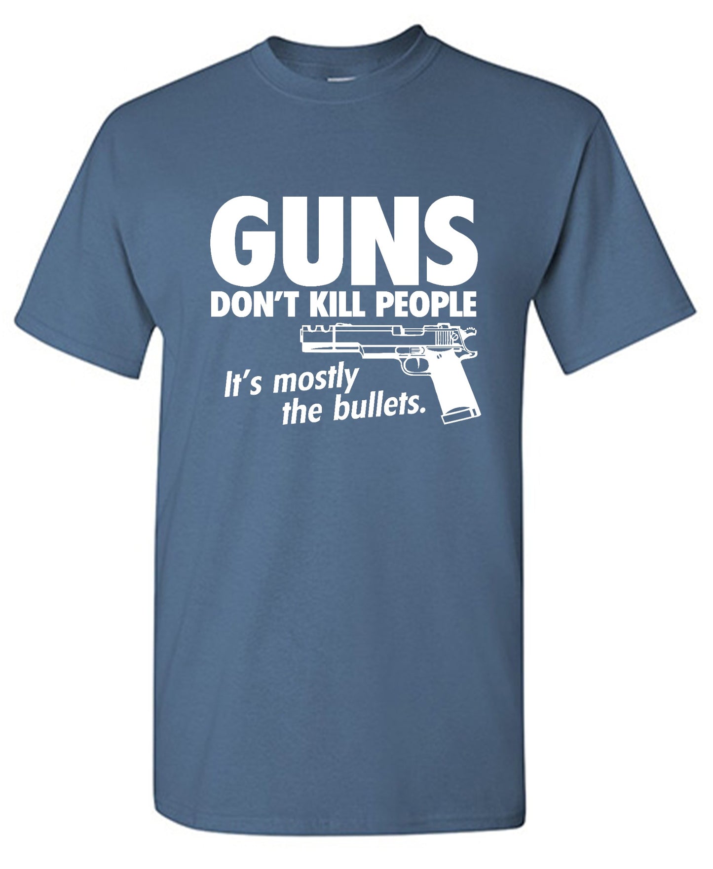 Funny T-Shirts design "Guns Don't Kill People Its Mostly The Bullets"