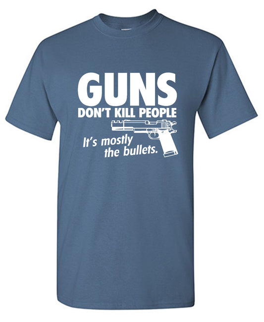 Funny T-Shirts design "Guns Don't Kill People Its Mostly The Bullets"