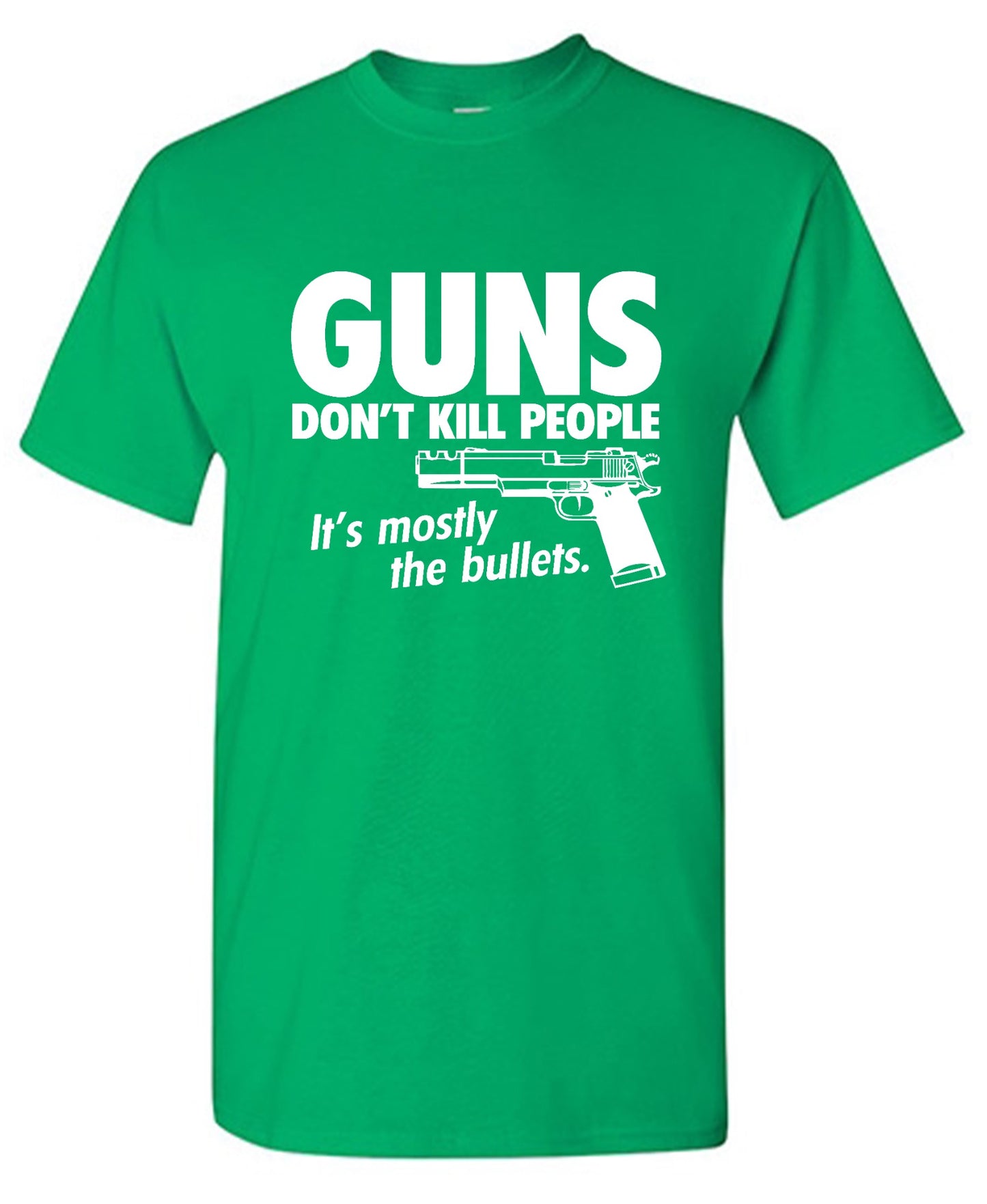 Funny T-Shirts design "Guns Don't Kill People Its Mostly The Bullets"