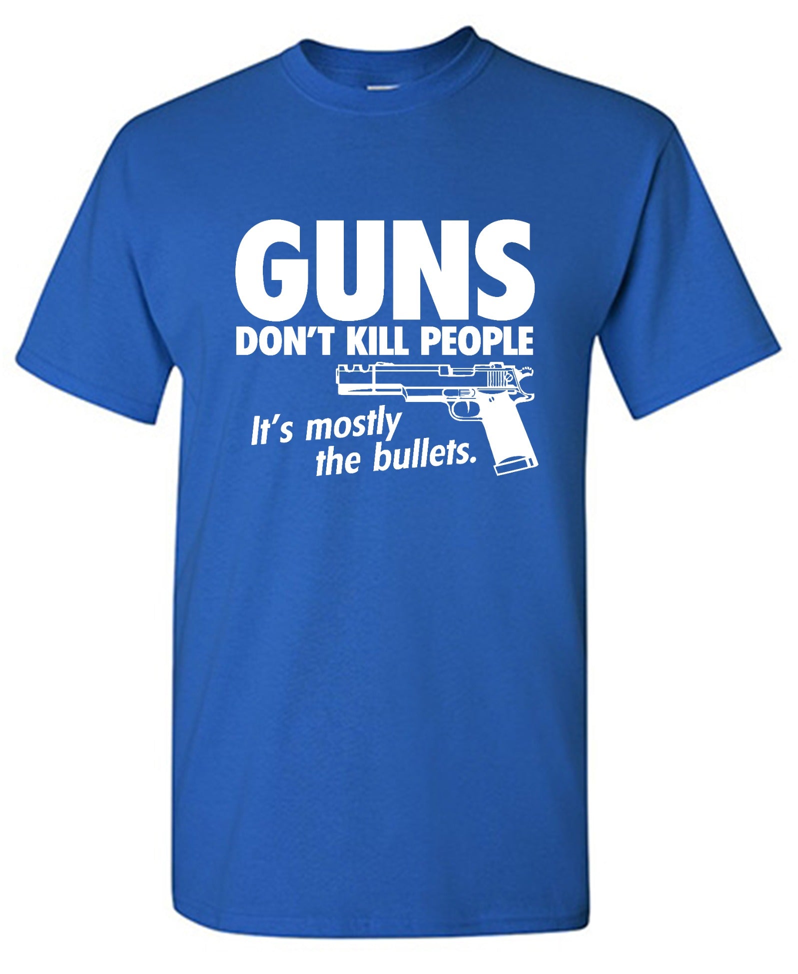 Funny T-Shirts design "Guns Don't Kill People Its Mostly The Bullets"