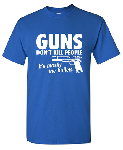 Funny T-Shirts design "Guns Don't Kill People Its Mostly The Bullets"
