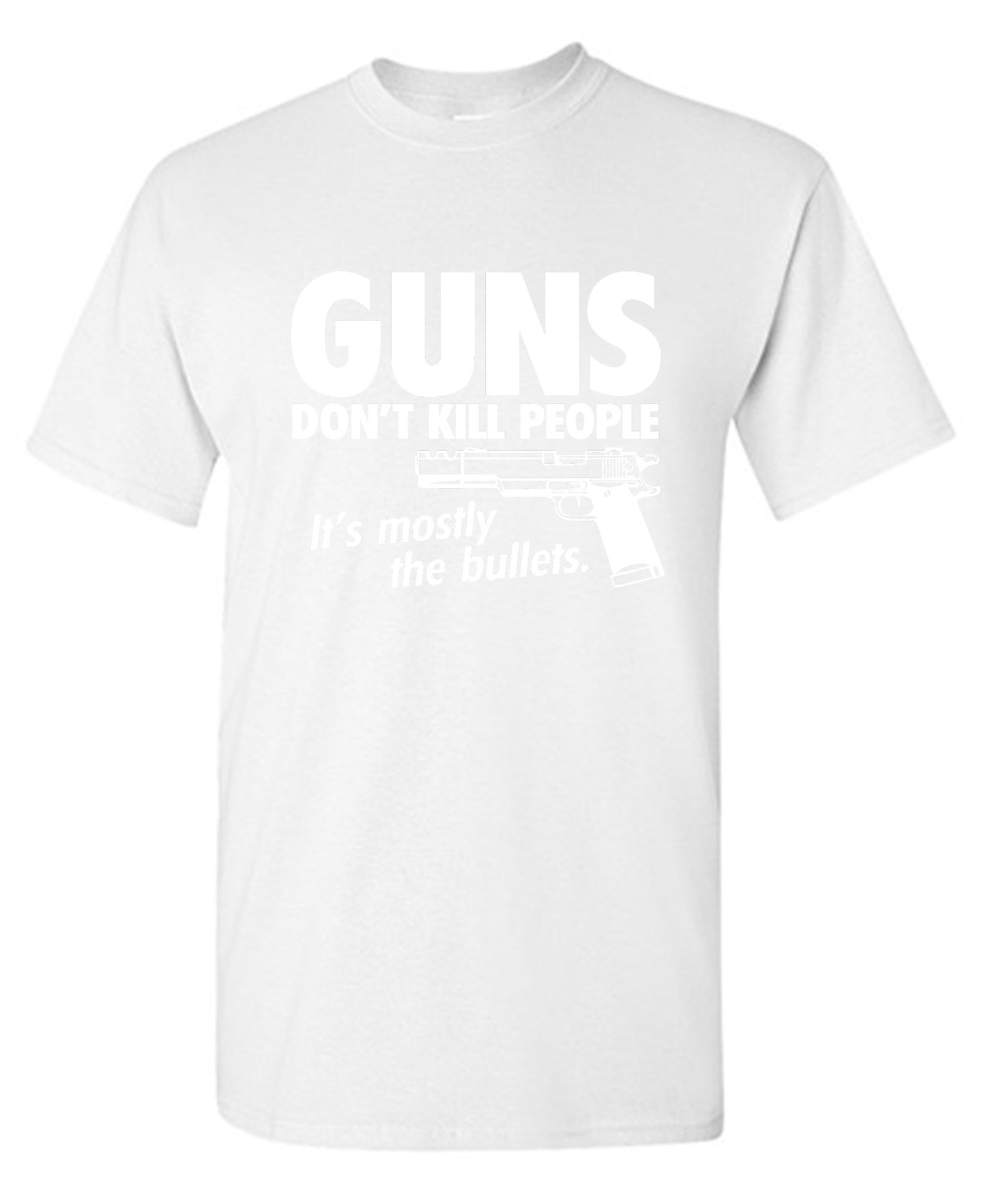 Funny T-Shirts design "Guns Don't Kill People Its Mostly The Bullets"
