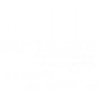 Funny T-Shirts design "Guns Don't Kill People Its Mostly The Bullets"