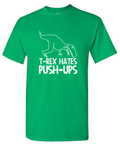 Funny T-Shirts design "T-Rex Hates Push-Ups"