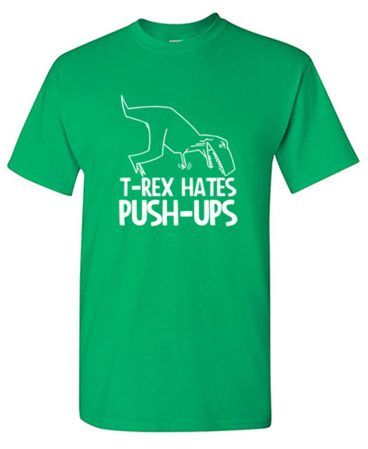 Funny T-Shirts design "T-Rex Hates Push-Ups"