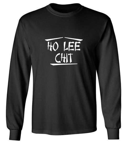 Funny T-Shirts design "Ho Lee Chit - Long Sleeve"
