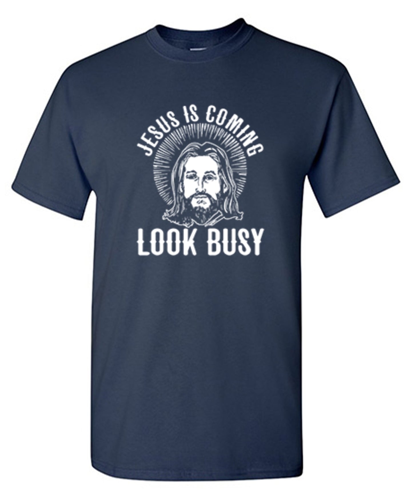 Funny T-Shirts design "Jesus Is Coming, Look Busy"