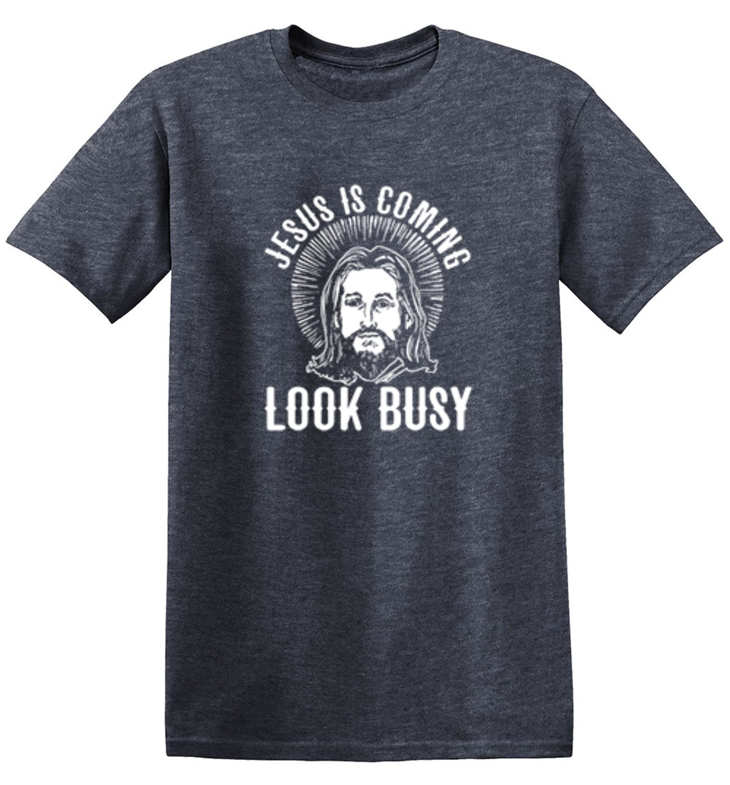Funny T-Shirts design "Jesus Is Coming, Look Busy"