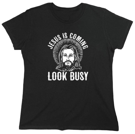 Funny T-Shirts design "Jesus Is Coming, Look Busy - Womens"