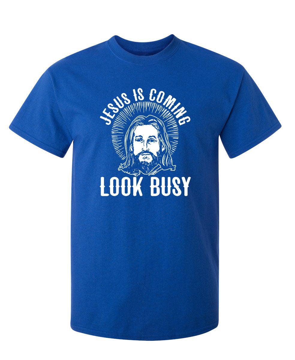 Funny T-Shirts design "Jesus Is Coming, Look Busy"