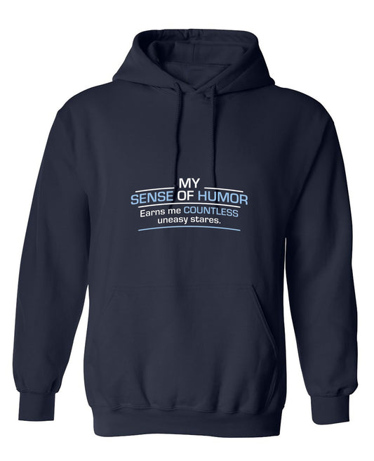 Funny T-Shirts design "My Sense Of Humor Earns Me Countless Uneasy Stares - Hoodie"