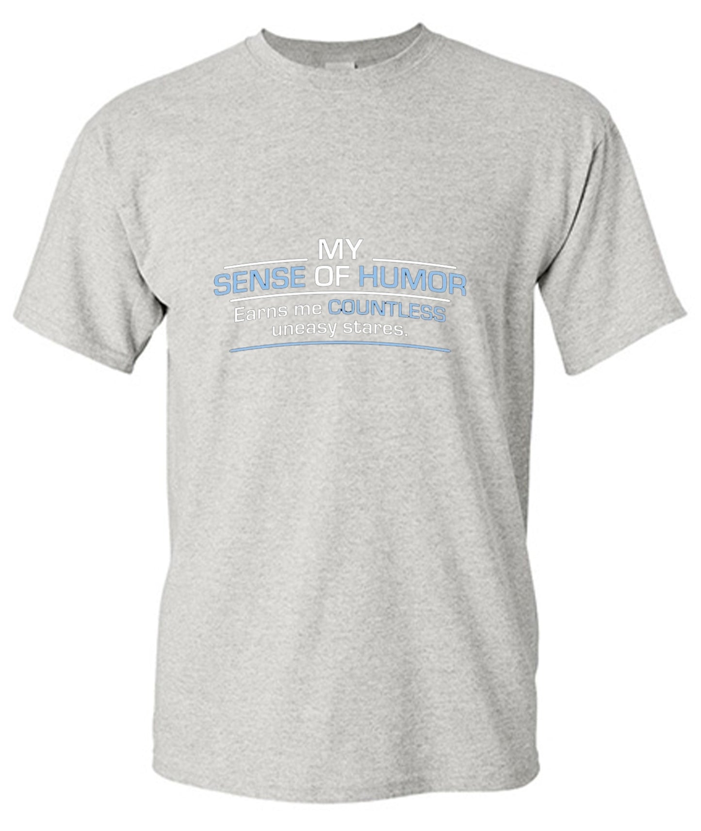 Funny T-Shirts design "My Sense Of Humor Earns Me Countless Uneasy Stares"
