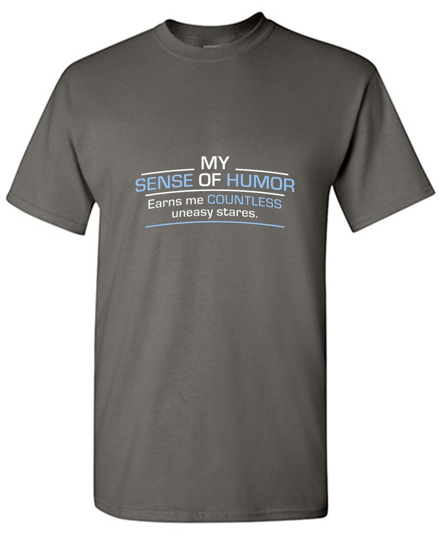Funny T-Shirts design "My Sense Of Humor Earns Me Countless Uneasy Stares"